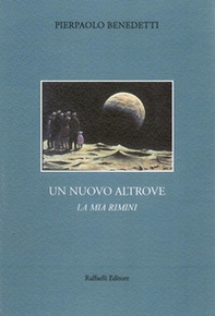 Un nuovo altrove. La mia Rimini - Librerie.coop