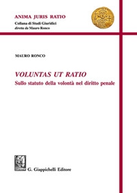 Voluntas ut ratio. Sullo statuto della volontà nel diritto penale - Librerie.coop Voluntas ut ratio. Sullo statuto della volontà nel diritto penale - Librerie.coop