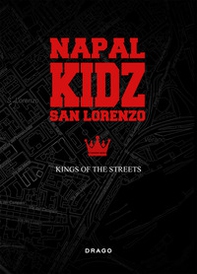 Napal kidz San Lorenzo. Kings of the streets - Librerie.coop