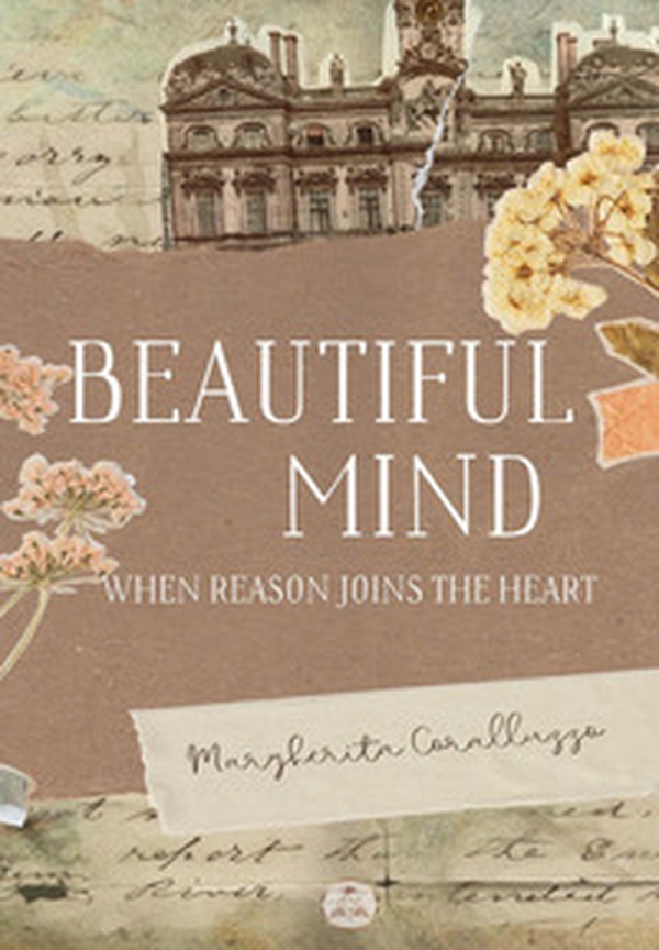 Beautiful Mind. When reason joins the heart - Librerie.coop Beautiful Mind. When reason joins the heart - Librerie.coop