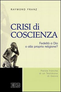Crisi di coscienza. Fedeltà a Dio o alla propria religione? - Librerie.coop