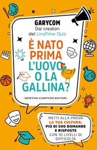 È nato prima l'uovo o la gallina? Metti alla prova la tua cultura: più di 500 domande e risposte con 10 livelli di difficoltà - Librerie.coop