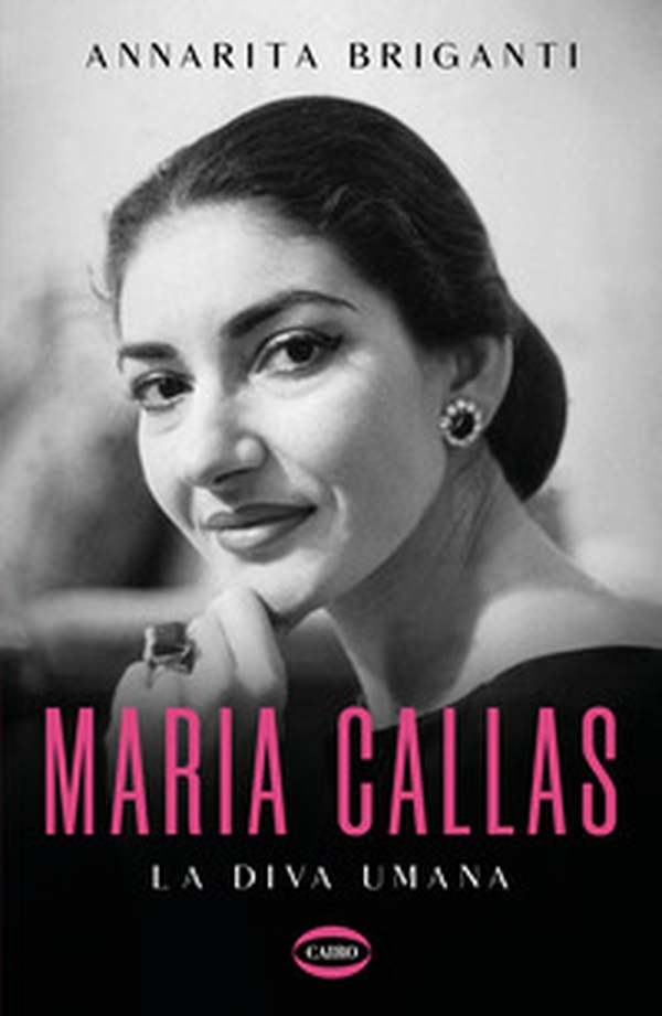 Maria Callas. La diva umana - Librerie.coop Maria Callas. La diva umana - Librerie.coop