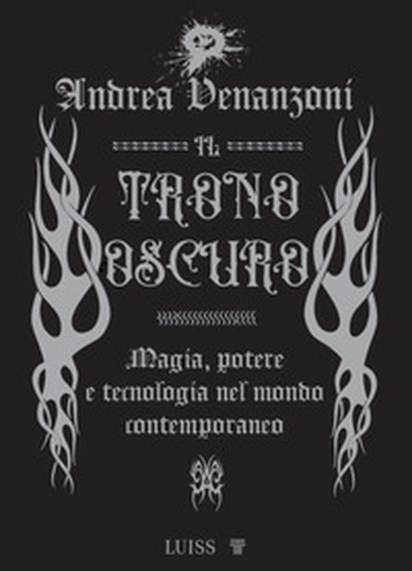 Il trono oscuro. Magia, potere e tecnologia nel mondo contemporaneo - Librerie.coop Il trono oscuro. Magia, potere e tecnologia nel mondo contemporaneo - Librerie.coop