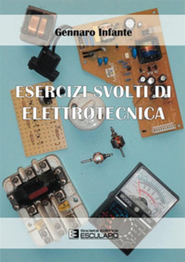 Esercizi svolti di elettrotecnica - Librerie.coop Esercizi svolti di elettrotecnica - Librerie.coop
