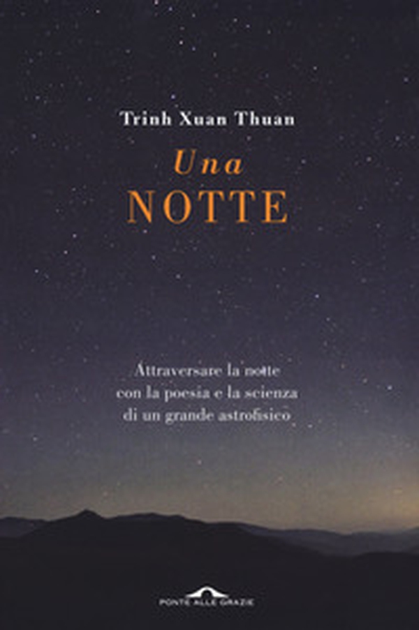 Una notte. Attraversare la notte con la poesia e la scienza di un grande astrofisico - Librerie.coop Una notte. Attraversare la notte con la poesia e la scienza di un grande astrofisico - Librerie.coop