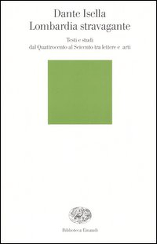 Lombardia stravagante. Testi e studi dal Quattrocento al Seicento tra lettere e arti - Librerie.coop Lombardia stravagante. Testi e studi dal Quattrocento al Seicento tra lettere e arti - Librerie.coop