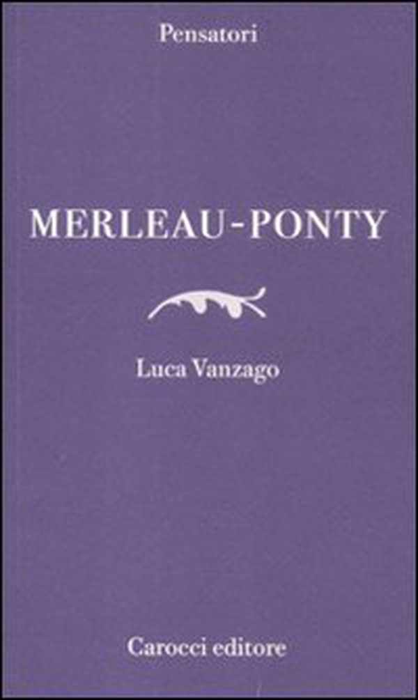 Merleau-Ponty - Librerie.coop Merleau-Ponty - Librerie.coop