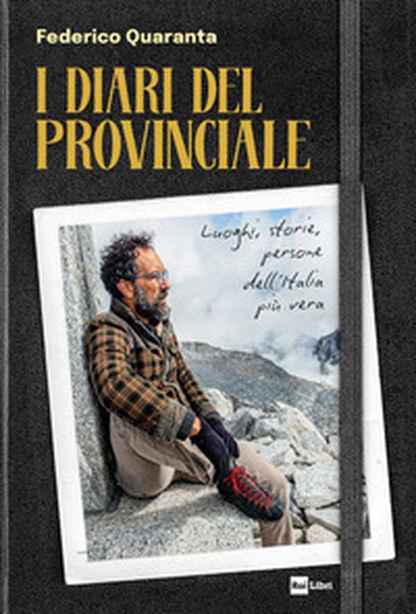I diari del Provinciale. Luoghi, storie, persone dell'Italia più vera - Librerie.coop I diari del Provinciale. Luoghi, storie, persone dell'Italia più vera - Librerie.coop