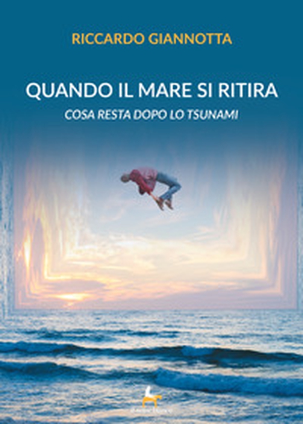 Quando il mare si ritira. Cosa resta dopo lo tsunami - Librerie.coop Quando il mare si ritira. Cosa resta dopo lo tsunami - Librerie.coop