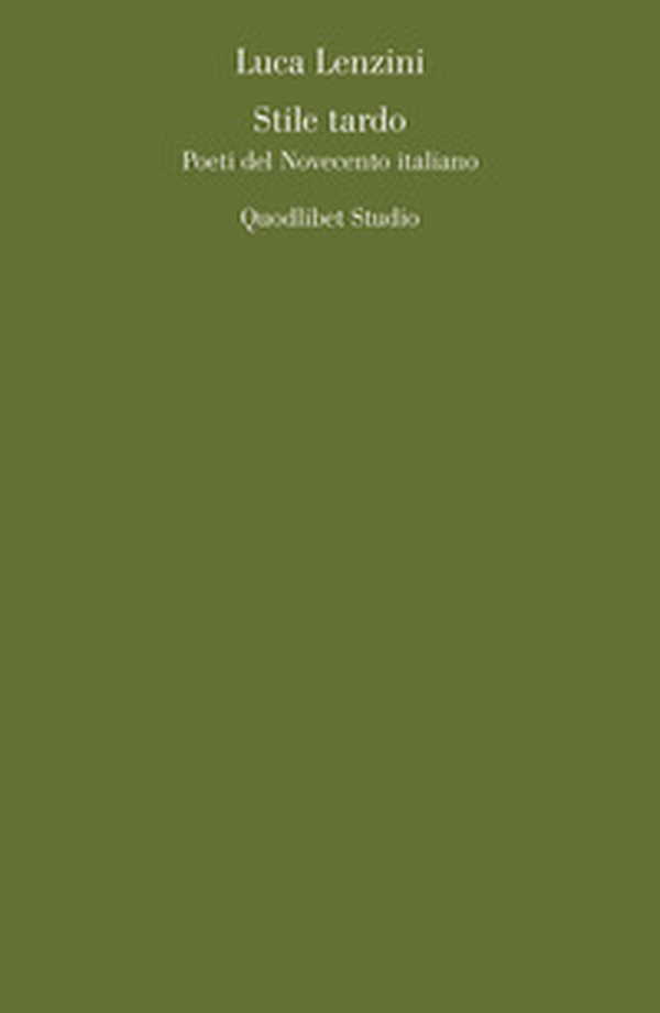 Stile tardo. Poeti del Novecento italiano - Librerie.coop Stile tardo. Poeti del Novecento italiano - Librerie.coop