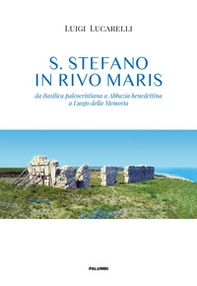 S. Stefano in Rivo Maris. Da basilica paleocristiana ad abbazia benedettina a luogo della memoria - Librerie.coop