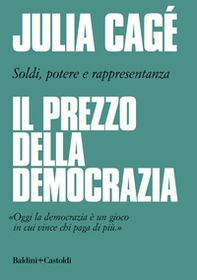 Il prezzo della democrazia. Soldi, potere e rappresentanza - Librerie.coop