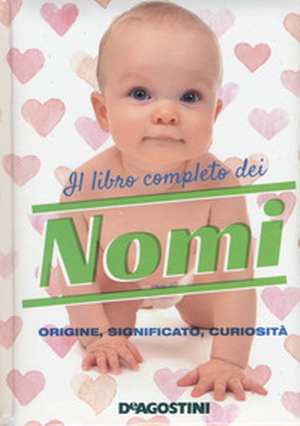 Il libro completo dei nomi. Origine, significato, curiosità - Librerie.coop Il libro completo dei nomi. Origine, significato, curiosità - Librerie.coop