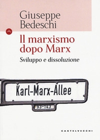 Il marxismo dopo Marx. Sviluppo e dissoluzione - Librerie.coop