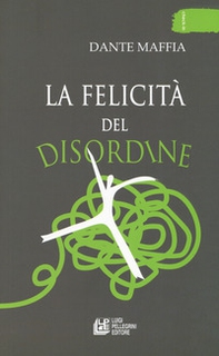 La felicità del disordine - Librerie.coop