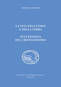 La vita dell'uomo e della Terra. L'essenza del cristianesimo - Librerie.coop La vita dell'uomo e della Terra. L'essenza del cristianesimo - Librerie.coop