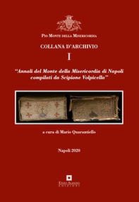 Annali del Monte della Misericordia di Napoli compilati da Scipione Volpicella - Librerie.coop