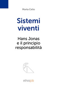 Sistemi viventi. Hans Jonas e il principio responsabilità - Librerie.coop Sistemi viventi. Hans Jonas e il principio responsabilità - Librerie.coop