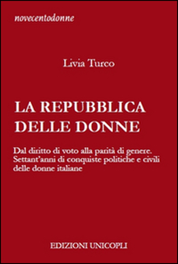 La Repubblica delle donne. Dal diritto di voto alla parità di genere. Settant'anni di conquiste politiche e civili delle donne italiane - Librerie.coop La Repubblica delle donne. Dal diritto di voto alla parità di genere. Settant'anni di conquiste politiche e civili delle donne italiane - Librerie.coop
