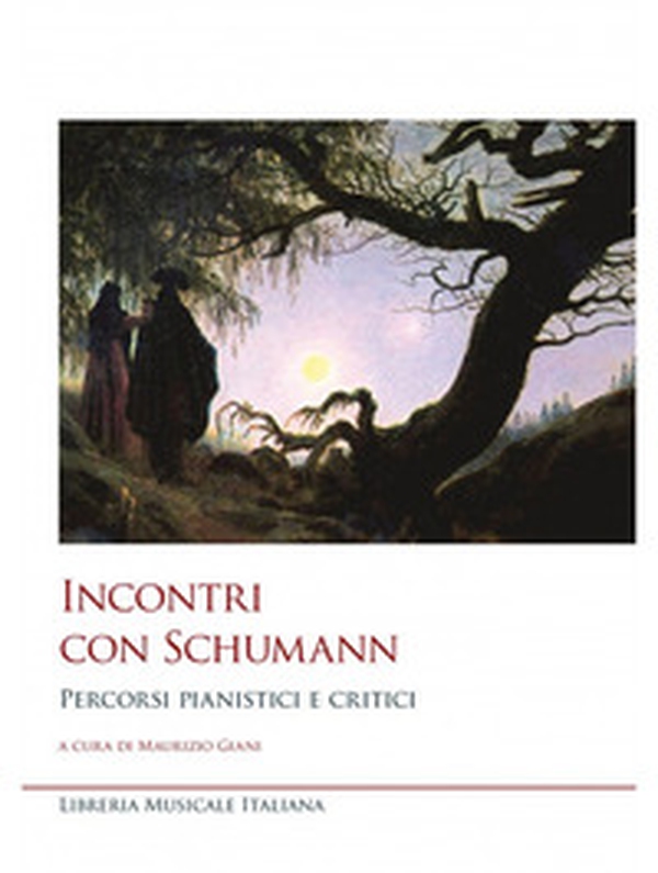 Incontri con Schumann. Percorsi pianistici e critici - Librerie.coop Incontri con Schumann. Percorsi pianistici e critici - Librerie.coop