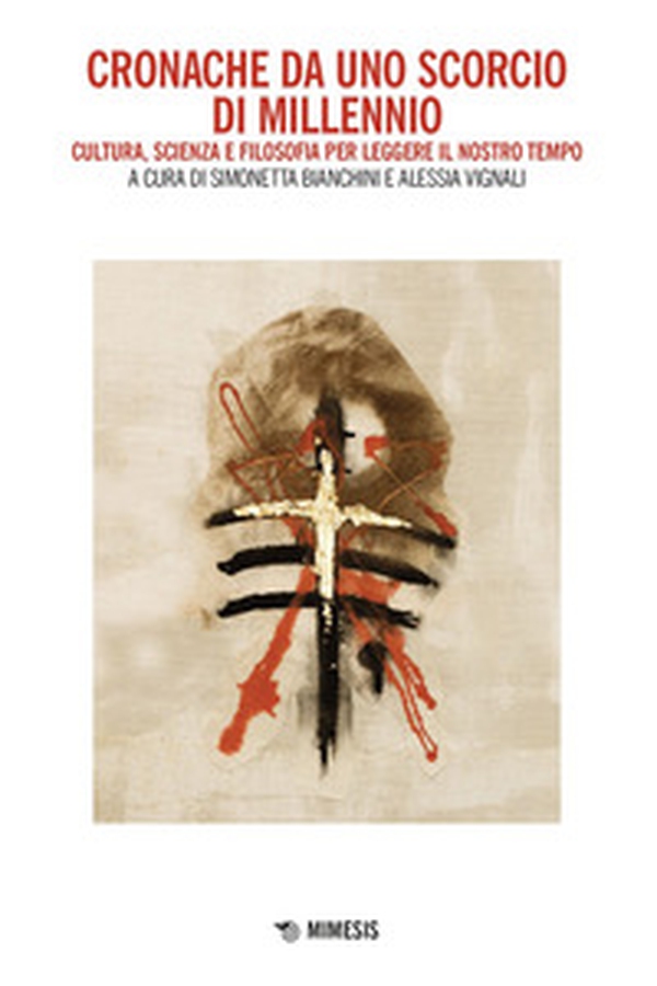 Cronache da uno scorcio di millennio. Cultura, scienza, arte e filosofia per leggere il nostro tempo - Librerie.coop
