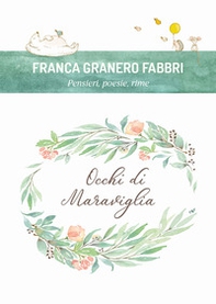 Occhi di maraviglia. Pensieri, poesie, rime - Librerie.coop Occhi di maraviglia. Pensieri, poesie, rime - Librerie.coop