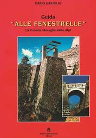 Guida «Alle Fenestrelle». La grande muraglia delle Alpi - Librerie.coop Guida «Alle Fenestrelle». La grande muraglia delle Alpi - Librerie.coop