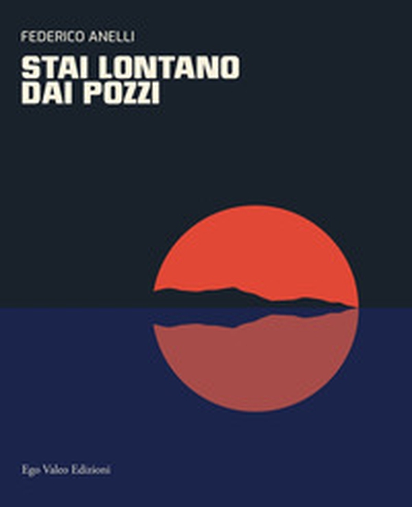 Stai lontano dai pozzi - Librerie.coop Stai lontano dai pozzi - Librerie.coop