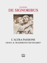 L'altra passione. Giuda: il tradimento necessario? - Librerie.coop