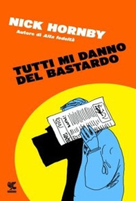 Tutti mi danno del bastardo - Librerie.coop Tutti mi danno del bastardo - Librerie.coop