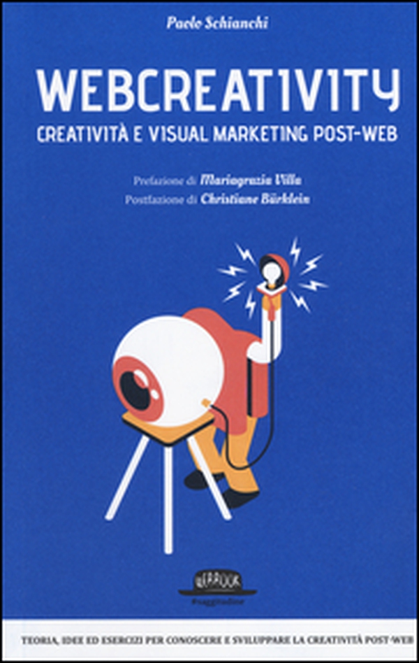 Webcreativity. Creatività e visual marketing post-web - Librerie.coop Webcreativity. Creatività e visual marketing post-web - Librerie.coop