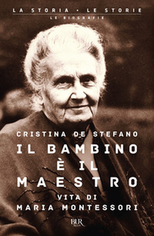 Il bambino è il maestro. Vita di Maria Montessori - Librerie.coop Il bambino è il maestro. Vita di Maria Montessori - Librerie.coop