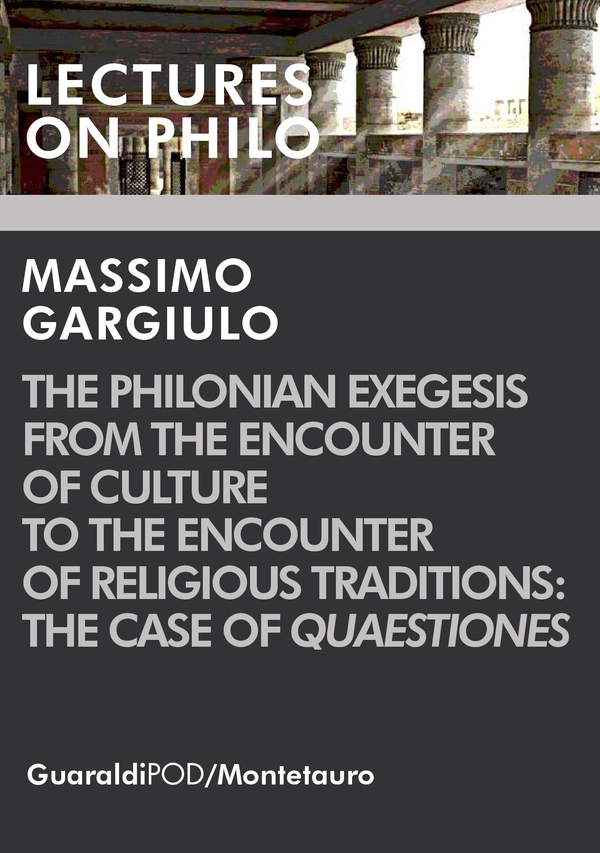 The Philonian Exegesis from the Encounter of Culture to the Encounter of Religious Traditions: the Case of Quaestiones - Librerie.coop The Philonian Exegesis from the Encounter of Culture to the Encounter of Religious Traditions: the Case of Quaestiones - Librerie.coop