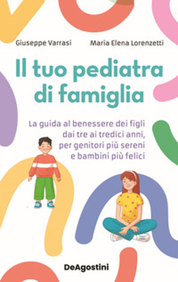 Il tuo pediatra di famiglia. La guida al benessere dei figli dai tre ai tredici anni, per genitori più sereni e bambini più felici - Librerie.coop Il tuo pediatra di famiglia. La guida al benessere dei figli dai tre ai tredici anni, per genitori più sereni e bambini più felici - Librerie.coop