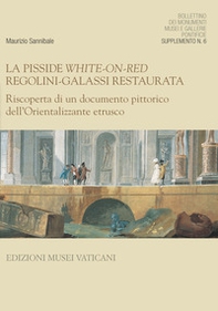 La pisside white-on-red Regolini-Galassi restaurata. Riscoperta di un documento pittorico dell'orientalizzante etrusco - Librerie.coop