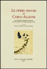 Le opere minori di Carlo Allioni. Dal «Rariorum Pedemontii stirpium» all'«Auctarium ad Floram Pedemontanam» - Librerie.coop