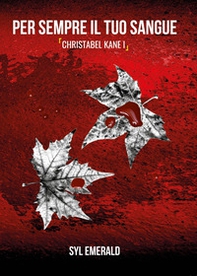 Per sempre il tuo sangue. Christabel Kane - Vol. 1 - Librerie.coop