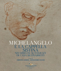 Michelangelo e la Cappella Sistina nei disegni autografi di casa Buonarroti. Catalogo della mostra (Riva del Garda, 6 agosto-23 ottobre 2022) - Librerie.coop