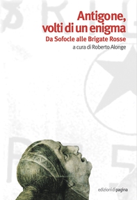 Antigone, volti di un enigma. Da Sofocle alle Brigate Rosse - Librerie.coop Antigone, volti di un enigma. Da Sofocle alle Brigate Rosse - Librerie.coop