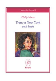 Treno a New York and back. Ediz. italiana e inglese - Librerie.coop