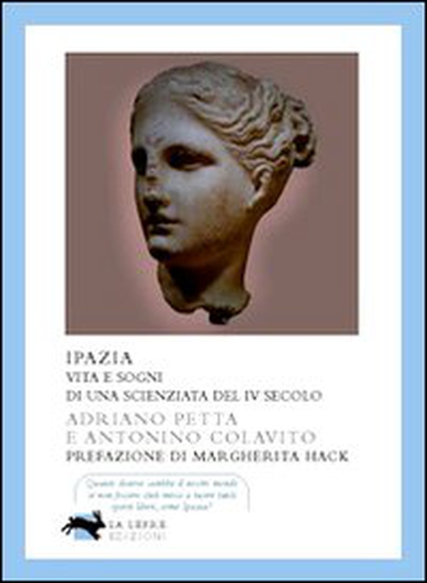 Ipazia. Vita e sogni di una scienziata del IV secolo - Librerie.coop Ipazia. Vita e sogni di una scienziata del IV secolo - Librerie.coop