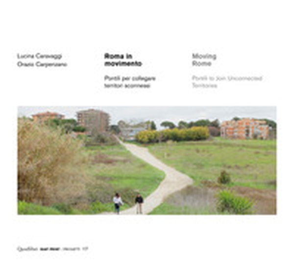 Roma in movimento. Pontili per collegare territori sconnessi. Ediz. italiana e inglese - Librerie.coop Roma in movimento. Pontili per collegare territori sconnessi. Ediz. italiana e inglese - Librerie.coop