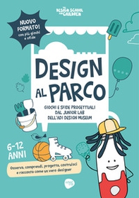 Design al parco. Giochi e sfide progettuali dal Junior Lab dell'ADI Design Museum - Librerie.coop