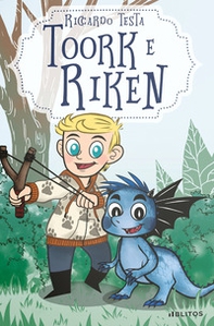 Toork e Riken: una storia di coraggio e amicizia - Librerie.coop