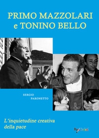 Primo Mazzolari e Tonino Bello. L'inquietudine creativa della pace - Librerie.coop