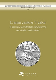 L'amor canto e 'l valor. Il discorso occidentale sulla guerra tra storia e letteratura - Librerie.coop