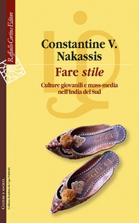 Fare «stile». Culture giovanili e mass media nell'India del Sud - Librerie.coop