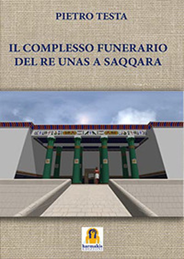 Il complesso funerario del Re Unas a Saqqara - Librerie.coop Il complesso funerario del Re Unas a Saqqara - Librerie.coop