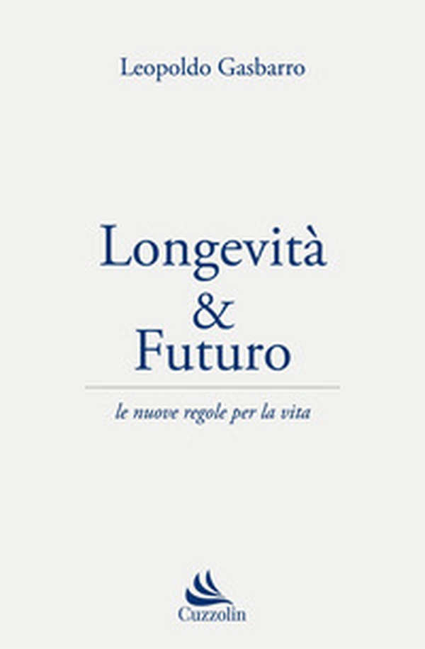 Longevità & futuro. Le nuove regole per la vita - Librerie.coop